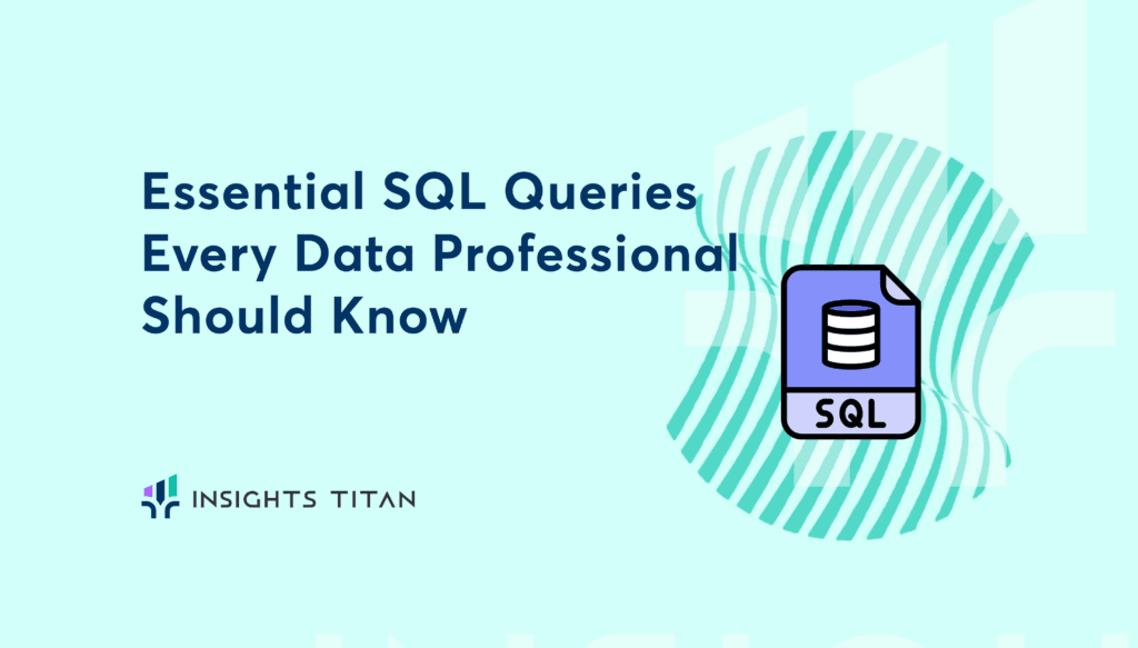 Essential SQL Quaries Every Data Professional Should Know