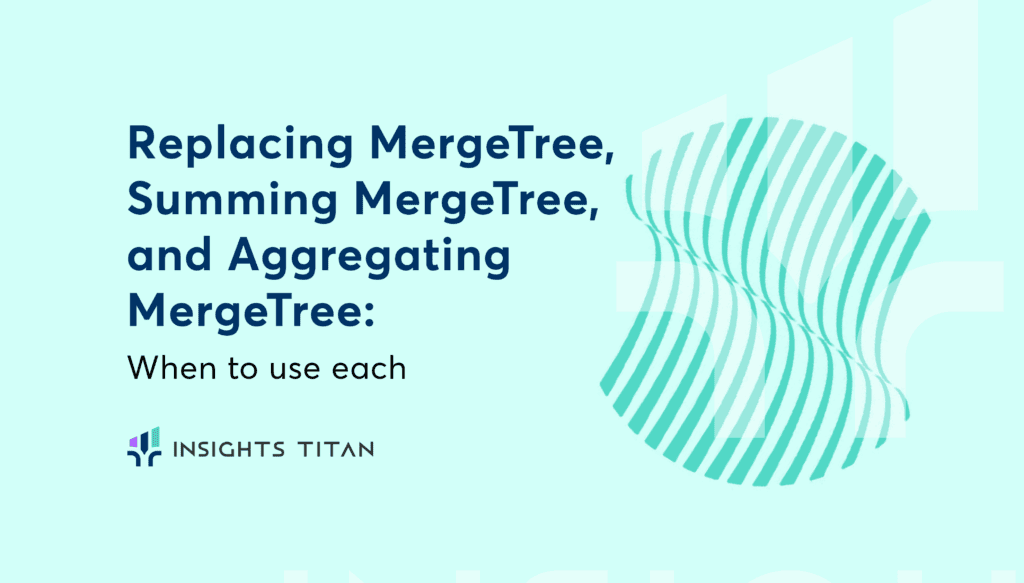 Replacing Merg Tree, Summing Merge Tree, and Aggregating MergeTree