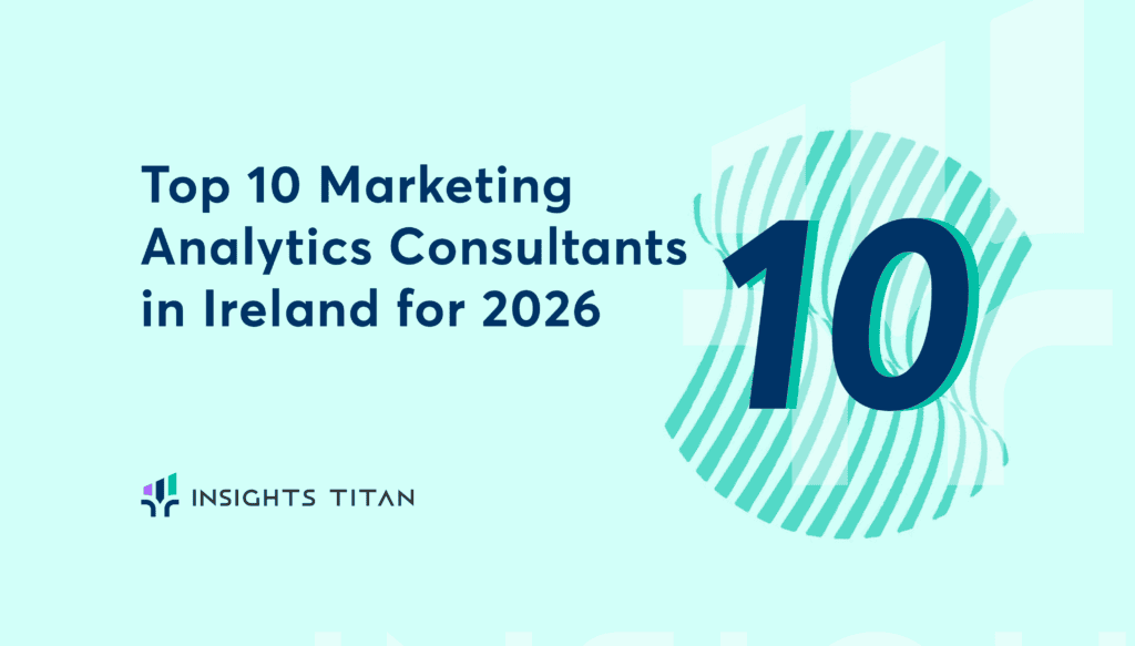 Top 10 Marketing Analytics Consultants in Ireland for 2026