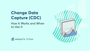 Change Data Capture (CDC)