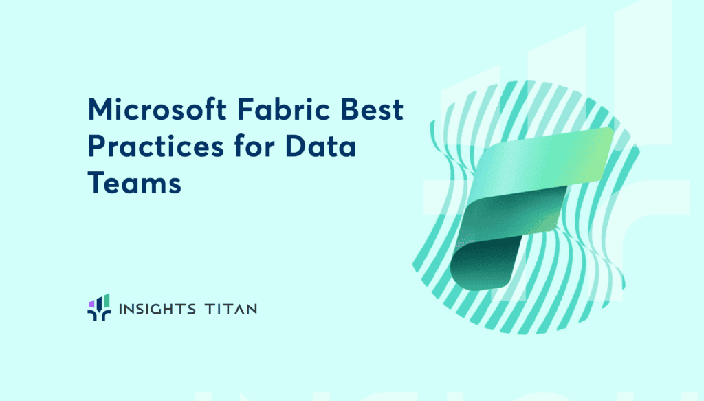 Microsoft Fabric Best Practices for Data Teams